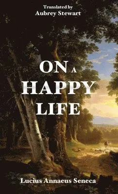 Lucius Annaeus Seneca - On a Happy Life, Häftad. Tillgänglighet: Lägg i varukorg
