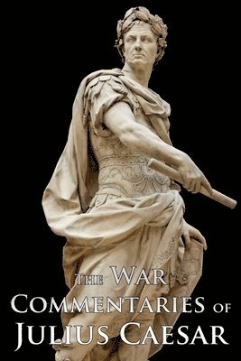 Julius Caesar - War Commentaries of Julius Caesar, Häftad