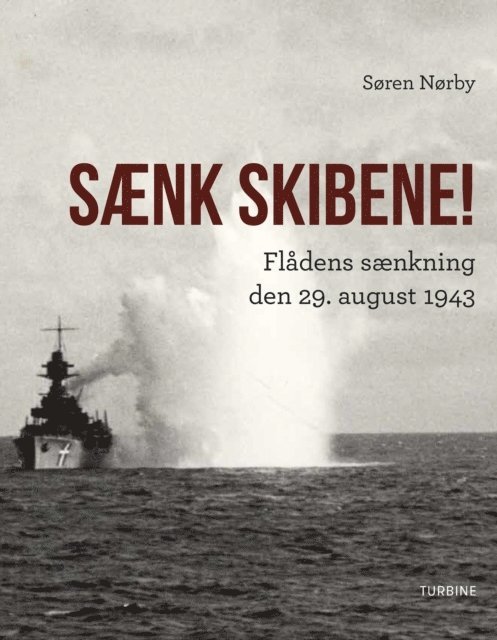 Soren Norby - Saenk skibene! Fladens saenkning den 29. august 1943, E-bok