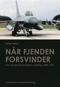 Nar fjenden forsvinder. Det danske flyvevabens udvikling 1989-1999