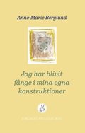 Jag har blivit f�nge i mina egna konstruktioner