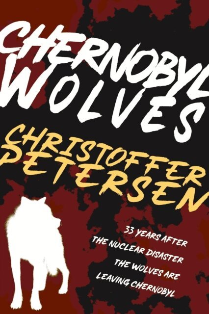 Christoffer Petersen - Chernobyl Wolves: The Wolf in Ukraine, E-bok