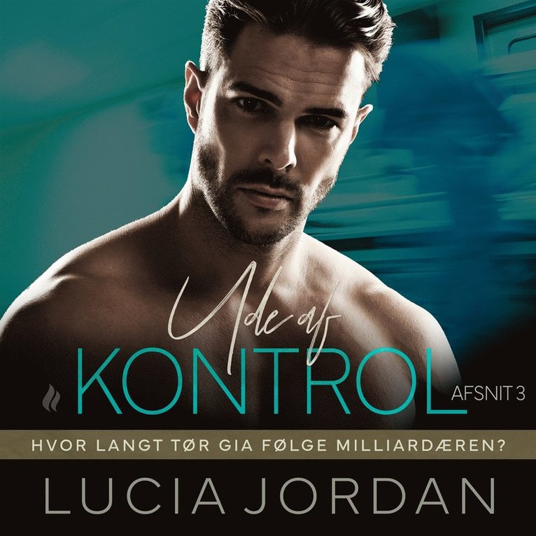 Lucia Jordan - Ude af kontrol - afsnit 3, Ljudbok