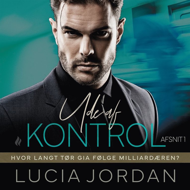 Lucia Jordan - Ude af kontrol - afsnit 1, Ljudbok