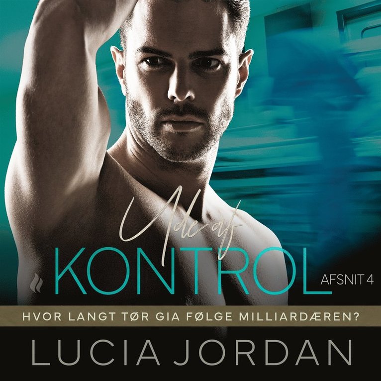Lucia Jordan - Ude af kontrol - afsnit 4, Ljudbok