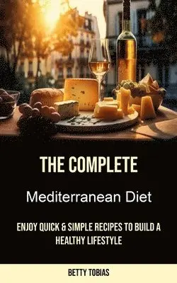 Betty Tobias - Complete Mediterranean Diet, Häftad. Tillgänglighet: Lägg i varukorg