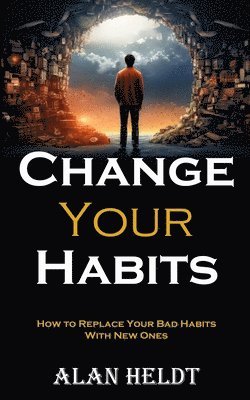 Alan Heldt - Change Your Habits, Häftad