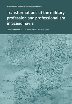 Anne Roelsgaard Obling, Lotta Victor Tillberg - Transformations of the Military Profession and Professionalism in Scandinavia, Häftad