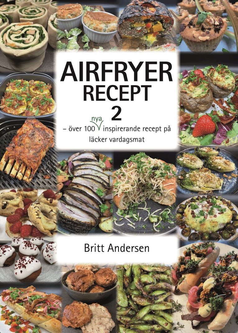 Britt Andersen - Airfryer recept 2 : över 100 nya inspirerande recept på läcker vardagsmat, Häftad