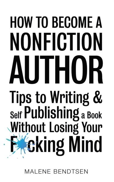 Malene Bendtsen - How to Become a Nonfiction Author, E-bok