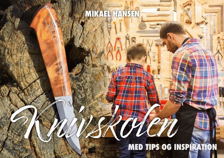Mikael Hansen - Knivskolen : med tips & inspiration, Inbunden