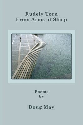 Doug May - Rudely Torn From Arms of Sleep, Häftad