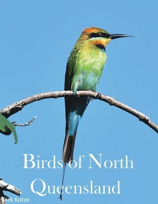 Dirk Kotze - Birds of North Queensland, Häftad