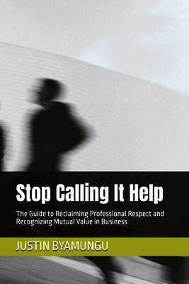 Justin Patrice Byamungu, JUSTIN PATRICE BYAMUNGU - Stop Calling It Help, Häftad. Tillgänglighet: Tillfälligt slut