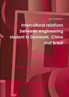 Jan Pedersen - Intercultural relations between engineering student in Denmark, China and Brazil, Häftad