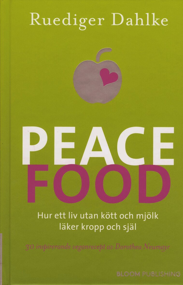 Ruediger Dahlke - Peace Food : hur ett liv utan kött och mjölk läker kropp och själ, Inbunden