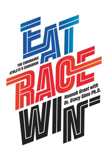 Sims Stacy Sims, Grant Hannah Grant - Eat Race Win, E-bok