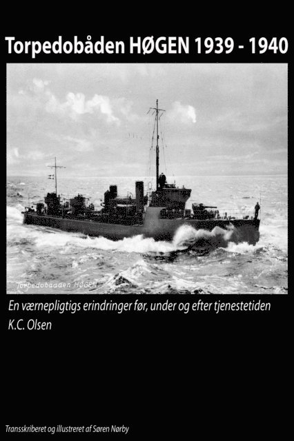 Soren Norby - Torpedobaden HoGEN 1939: 1940. En vaernepligtigs erindringer for, under og efter tjenestetiden., E-bok