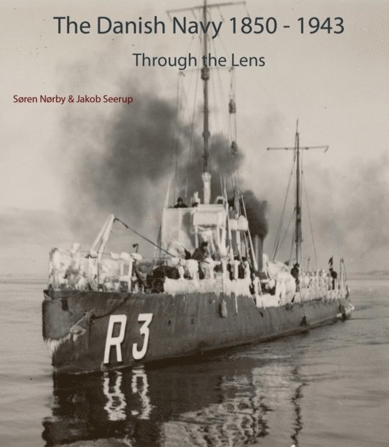 Jakob Seerup, Soren Norby - Danish Navy 1850-1943 - Through The Lens, E-bok