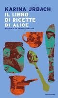 Karina Urbach - Il libro di ricette di Alice. Storia di un crimine nazista, Häftad. Tillgänglighet: Lägg i varukorg