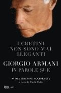 I cretini non sono mai eleganti. Giorgio Armani in parole sue