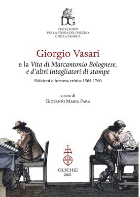 Giovanni Maria Fara - Giorgio Vasari E La Vita Di Marcantonio Bolognese, E d'Altri Intagliatori Di Stampe: Edizioni E Fortuna Critica: 1568-1760, Häftad