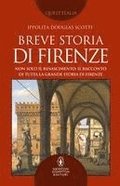 Breve storia di Firenze. Non solo il Rinascimento: il racconto di tutta la grande storia di Firenze