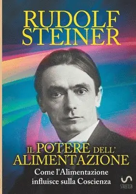 Rudolf Steiner - Potere dell'Alimentazione - Come l'Alimentazione influisce sulla Coscienza, Häftad. Tillgänglighet: Lägg i varukorg