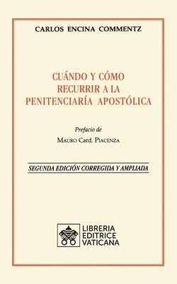 Carlos Encina Commentz - Cuándo y cómo recurrir a la Penitenciaría Apostolica. Nueva Edición corregida y ampliada, Häftad