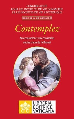 Congrégation Pour Les Religieux - Contemplez. Aux consacrés et aux consacrées sur les traces de la Beauté, Häftad