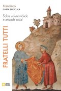 Fratelli tutti. Sobre a fraternidade e amizade social. Carta encclica