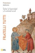 Fratelli tutti. Carta encclica sobre la fraternidad y la amistad social