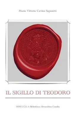 Maria Vittoria Cavina Saporetti - sigillo di Teodoro, Häftad. Tillgänglighet: Lägg i varukorg