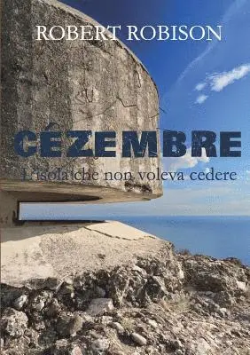 Robert Robison - Cézembre - L'isola che non voleva cedere, Häftad. Tillgänglighet: Lägg i varukorg
