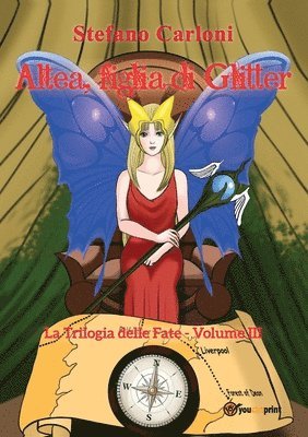 Stefano Carloni - Altea, figlia di Glitter. La Trilogia delle Fate - Volume III, Häftad