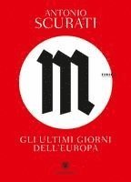 Antonio Scurati - M. Gli ultimi giorni dell'Europa, Häftad