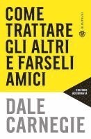 Dale Carnegie, Marina Marazza - Come trattare gli altri e farseli amici, Häftad