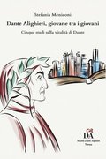 Dante Alighieri, giovane tra i giovani: Cinque studi sulla vitalit di Dante