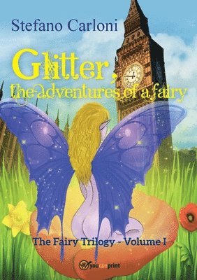 Stefano Carloni - Glitter, the Adventures of a Fairy. The Fairy Trilogy - Volume I, Häftad