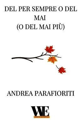 Andrea Parafioriti - Del per sempre o del mai ( o del mai più), Häftad