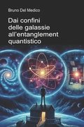 Dai confini delle galassie all'entanglement quantistico