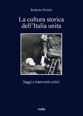 Roberto Pertici - La Cultura Storica Dell'italia Unita: Saggi E Interventi Critici, Häftad. Tillgänglighet: Tillfälligt slut