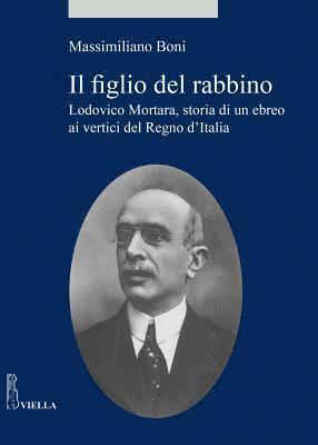 Massimiliano Boni - Il Figlio del Rabbino: Lodovico Mortara, Storia Di Un Ebreo AI Vertici del Regno d'Italia, Häftad