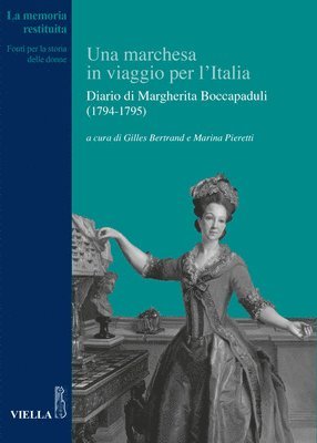 Gilles Bertrand, Marina Pieretti - Una Marchesa in Viaggio Per l'Italia: Diario Di Margherita Boccapaduli (1794-1795), Häftad