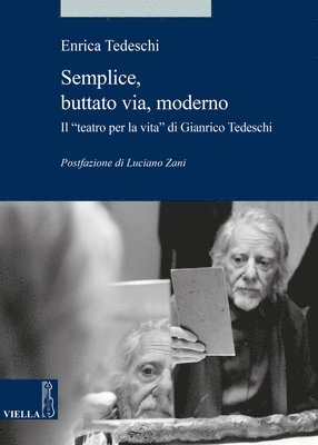 Enrica Tedeschi - Semplice, Buttato Via, Moderno: Il 'Teatro Per La Vita' Di Gianrico Tedeschi \, Häftad