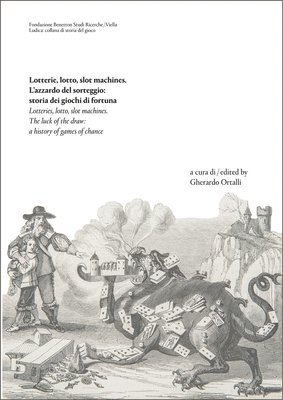 Gherardo Ortalli - Lotterie, Lotto, Slot Machines / Lotteries, Lotto, Slot Machines: Lazzardo del Sorteggio: Storia Dei Giochi Di Fortuna / The Luck of the Draw: A Histo, Häftad