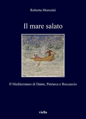 Roberta Morosini - Il Mare Salato: Il Mediterraneo Di Dante, Petrarca E Boccaccio, Häftad. Tillgänglighet: Tillfälligt slut