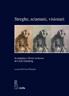 Andrea Annese, Luca Arcari - Streghe, Sciamani, Visionari: In Margine a Storia Notturna Di Carlo Ginzburg, Häftad