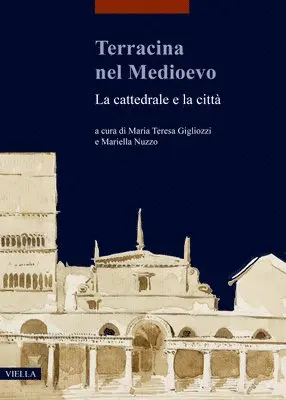Alessandra Acconci, Corrado Alvaro - Terracina Nel Medioevo: La Cattedrale E La Citta: Atti del Convegno Internazionale Di Studi (Terracina, 9-10 Febbraio 2018), Häftad. Tillgänglighet: Lägg i varukorg