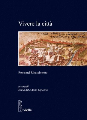 Ivana Ait, Giulia Barone - Vivere La Citta: Roma Nel Rinascimento, Häftad